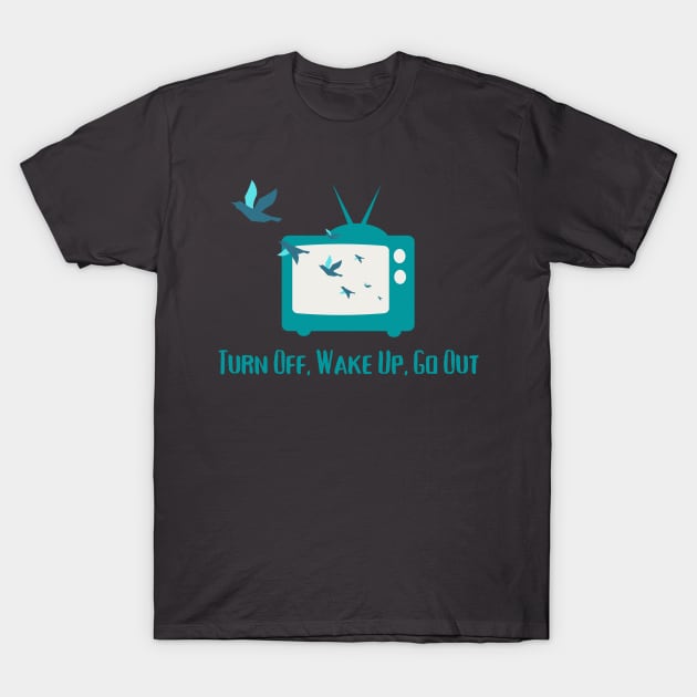 Turn Off, Wake Up, Fo Out T-Shirt by TJWDraws